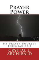 Prayer Power: My Prayer Booklet Jeremiah 33:3 1514217651 Book Cover