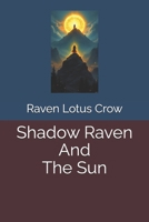 Shadow Raven And The Sun B0GFKJLR6F Book Cover