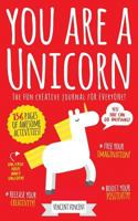 You Are a Unicorn: The Fun Creative Journal for Everyone! 1544118988 Book Cover