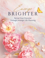 Emerge Brighter: Reveal Your Potential Through Strategic Life Planning 1733083723 Book Cover