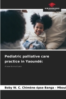 Pediatric palliative care practice in Yaoundé 6208984653 Book Cover