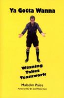 Ya Gotta Wanna 1418443492 Book Cover