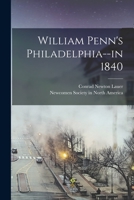 William Penn's Philadelphia--in 1840 1014747422 Book Cover