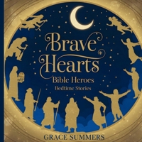 Brave Hearts: Bible Heroes Bedtime Stories (Bedtime Bible Stories for Kids) B0DVWW9M48 Book Cover