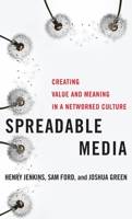 Spreadable Media: Creating Value and Meaning in a Networked Culture 1479856053 Book Cover