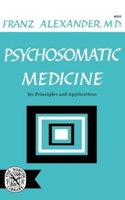 Psychosomatic Medicine: Its Principles and Applications 0393003000 Book Cover