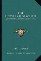 The Flower Of Seacliffe 1010533126 Book Cover