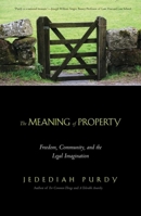 The Meaning of Property: Freedom, Community, and the Legal Imagination 0300115458 Book Cover