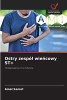 Ostry zespól wiencowy ST+: Postepowanie i tromboliza (Polish Edition) 620865680X Book Cover