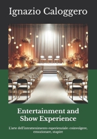 Entertainment and Show Experience: L’arte dell’intrattenimento esperienziale: coinvolgere, emozionare, stupire (Manuali per il Turismo Esperienziale e ... del Patrimonio Culturale) (Italian Edition) 8832060507 Book Cover