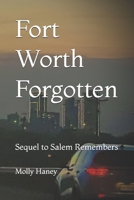 Fort Worth Forgotten: Sequel to Salem Remembers (Salem Remembers Series) B0GQPW49HF Book Cover