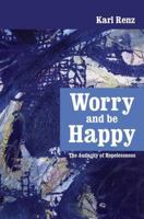 Worry And Be Happy The Audacity of Hopelessness 9382788042 Book Cover