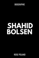 Biographie de Shahid Bolsen: Comment la foi, la controverse et la conviction d'un Américain ont ébranlé le monde islamique B0FV3H21ND Book Cover