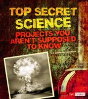 Top Secret Science: Projects You Aren't Supposed to Know about 1476551243 Book Cover