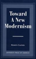 Toward a New Modernism 0761805214 Book Cover