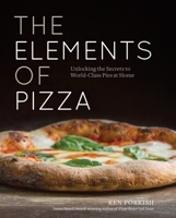 The Elements of Pizza: Unlocking the Secrets to World-Class Pies at Home 160774838X Book Cover