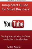 YouTube Jump-Start Guide for Small Business: Getting started with YouTube marketing...step by step 0989158705 Book Cover