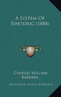 A System of Rhetoric: (1884) (American Linguistics, 1700-1900) 1022477919 Book Cover