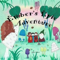 Ember's Epic Adventure 1976133297 Book Cover