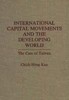 International Capital Movements and the Developing World: The Case of Taiwan 0275929698 Book Cover