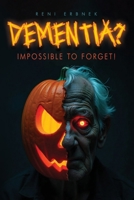 Dementia?: Impossible to Forget! B0FWT58J7F Book Cover