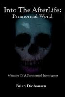 Into The Afterlife Paranormal World 1502946246 Book Cover