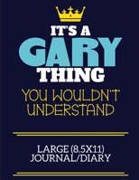 It's A Gary Thing You Wouldn't Understand Large (8.5x11) Journal/Diary: A cute book to write in for any book lovers, doodle writers and budding authors! 1673530680 Book Cover
