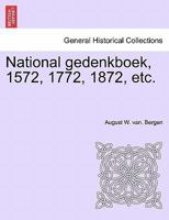 National gedenkboek, 1572, 1772, 1872, etc. 124146121X Book Cover