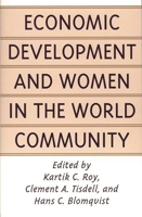 Economic Development and Women in the World Community 0275966313 Book Cover