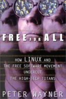 Free for All: How LINUX and the Free Software Movement Undercut the High-Tech Titans 0066620503 Book Cover