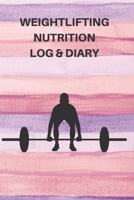 Weightlifting Nutrition Log & Diary: Daily Workout Journal / Notebook / Planner For Weightlifter And Coach ( Diet, Weight, Strength, Training Routine Tracker ) 1673937047 Book Cover