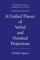 A Unified Theory of Verbal and Nominal Projections (Oxford Studies in Comparative Syntax) B07D7XR2H6 Book Cover