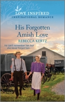 His Forgotten Amish Love: An Uplifting Inspirational Romance 1335586504 Book Cover