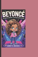 BEYONCÉ: The Story Of A Superstar - An Inspiring Biography For Kids B0DR51W485 Book Cover