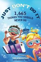 Just Don't Do It: 1,665 Things You Should Never Do 0982524331 Book Cover