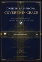 Dressed in Uniform, Covered in Grace: Scripture, Inspiration, Reflection, Journaling & Letters to My Loved Ones B0GXY48D5Z Book Cover