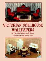 Victorian Dollhouse Wallpapers: Six Full-Color Patterns on 24 Sheets (Decorative Paper for Craftwork) 0486409570 Book Cover