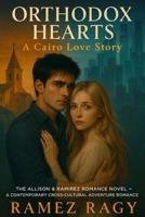 Orthodox Hearts: A Cairo Love Story: The Allison & Ramirez Romance Novel A Contemporary Cross-Cultural Adventure Romance (Allison And Ramirez) B0FM38XKCB Book Cover