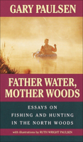 Father Water, Mother Woods: Essays on Fishing and Hunting in the North Woods 0440219841 Book Cover