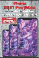 iPhone 11|11 Pro|Max - Ultimate List of the Essential Tips and Tricks (261 Siri Commands/Easter Eggs) B07Y4K7CJL Book Cover