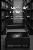 El Sueño del Carbono (Spanish Edition) B0FD41D834 Book Cover