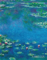 Claude Monet Daily Planner 2026: Water Lilies Painting Artistic French Impressionism Art Flower Organizer 1965994539 Book Cover
