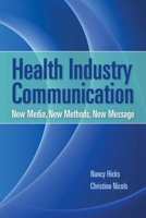 Health Industry Communication: New Media, New Methods, New Message 0763778923 Book Cover