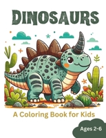 DINOSAURS - A Coloring Book for Kids Ages 2-6: 40 pages of friendly dinosaurs! B0CN723C8S Book Cover