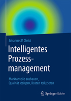 Intelligentes Prozessmanagement: Marktanteile Ausbauen, Qualitat Steigern, Kosten Reduzieren 3658063351 Book Cover
