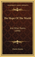 The Hope of the World, and Other Poems 1011357453 Book Cover