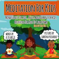 Meditation For Kids: Mindfulness for Kids: Anger Management for Kids: Breathing for Kids To Calm Down (Strong Mind For Kids) 1797672215 Book Cover
