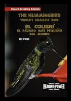 The Hummingbird/El Colibri: The World's Smallest Bird/El Pajaro Mas Pequeno del Mundo 1435837045 Book Cover