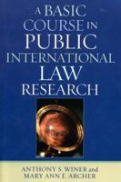 A Basic Course in Public International Law Research 0761833099 Book Cover