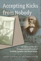 Accepting Kicks from Nobody: An American Family’s Multigenerational Pursuit of Freedom, Equality, and Racial Justice B0HBVRDK8L Book Cover